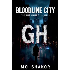 Shakor, Mo Bloodline City: The Jake Walker Files, Book 1 Shakor, Mo Bloodline City: The Jake Walker Files, Book 1