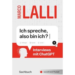 Lalli, Marco Ich spreche, also bin ich? Interviews mit ChatGPT Lalli, Marco Ich spreche, also bin ich? Interviews mit ChatGPT
