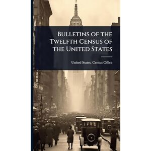Bulletins of the Twelfth Census of the United States Bulletins of the Twelfth Census of the United States