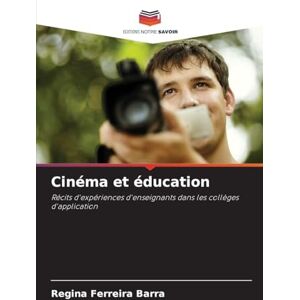 Ferreira Barra, Regina Cinéma et éducation: Récits d'expériences d'enseignants dans les collèges d'application Ferreira Barra, Regina Cinéma et éducation: Récits d'expériences d'enseignants dans les collèges d'application