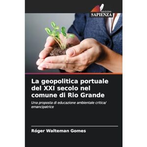 Walteman Gomes, Róger La geopolitica portuale del XXI secolo nel comune di Rio Grande: Una proposta di educazione ambientale critica/ emancipatrice Walteman Gomes, Róger La geopolitica portuale del XXI secolo nel comune di Rio Grande: Una proposta di educazione ambientale critica/ emancipatrice