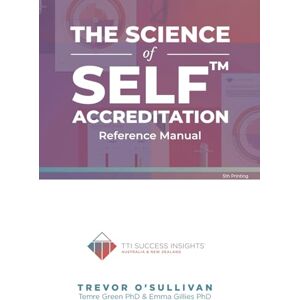 O'Sullivan, Mr Trevor F Science of Self Accreditation Reference Manual: Exploring the DISC, 12 Driving Forces & TTI Emotional Quotient tools form TTI Success Insights O'Sullivan, Mr Trevor F Science of Self Accreditation Reference Manual: Exploring the DISC, 12 Driving Forces & TTI Emotional Quotient tools form TTI Success Insights