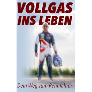 Dreiser, Leon Vollgas ins Leben – Dein Weg zum Rennfahrer: Vom ersten Kart bis ins Profi-Cockpit – dein Leitfaden für Karriere, Sponsoren, Fitness und mentale Stärke im Motorsport. Das Perfekte Geschenk. Dreiser, Leon Vollgas ins Leben – Dein Weg zum Rennfahrer: Vom ersten Kart bis ins Profi-Cockpit – dein Leitfaden für Karriere, Sponsoren, Fitness und mentale Stärke im Motorsport. Das Perfekte Geschenk.