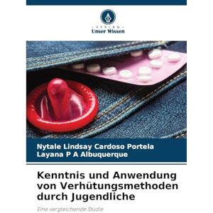 Portela, Nytale Lindsay Cardoso Kenntnis und Anwendung von Verhütungsmethoden durch Jugendliche: Eine vergleichende Studie Portela, Nytale Lindsay Cardoso Kenntnis und Anwendung von Verhütungsmethoden durch Jugendliche: Eine vergleichende Studie