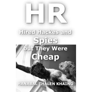 Khaing, Hanabal HR Hired Hackers and Spies but They Were Cheap: A data governance reference of cold hard truth about how to defend against hackers and foreign government spies who infiltrate as IT labor. Khaing, Hanabal HR Hired Hackers and Spies but They Were Cheap: A data governance reference of cold hard truth about how to defend against hackers and foreign government spies who infiltrate as IT labor.