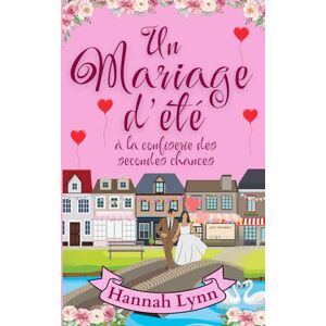 Lynn, Hannah Un mariage d’été à la confiserie des secondes chances: 6 (La série La confiserie des secondes chances) Lynn, Hannah Un mariage d’été à la confiserie des secondes chances: 6 (La série La confiserie des secondes chances)