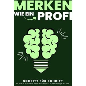 Globe, Pointing MERKEN WIE EIN PROFI: Schnell, kreativ und dauerhaft auswendig lernen: Schritt für Schritt Methoden, Übungen & Alltagstipps Gedächtnistraining Mnemonik, Spaced Repetition Globe, Pointing MERKEN WIE EIN PROFI: Schnell, kreativ und dauerhaft auswendig lernen: Schritt für Schritt Methoden, Übungen & Alltagstipps Gedächtnistraining Mnemonik, Spaced Repetition