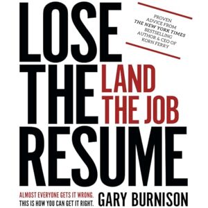 Burnison, Gary Lose the Resume, Land the Job Burnison, Gary Lose the Resume, Land the Job
