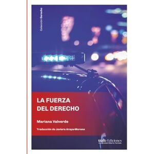 Valverde, Mariana La fuerza del derecho Valverde, Mariana La fuerza del derecho