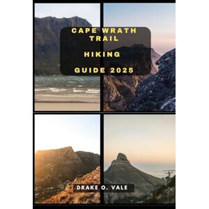 O. VALE, DRAKE CAPE WRATH TRAIL HIKING GUIDE 2025: 10 (Trailblazers 2025: The Ultimate Guide to Next-Level Travel) O. VALE, DRAKE CAPE WRATH TRAIL HIKING GUIDE 2025: 10 (Trailblazers 2025: The Ultimate Guide to Next-Level Travel)