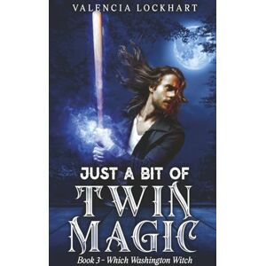 Lockhart, Valencia Just A Bit Of Twin Magic (Which Washington Witch (a new adult urban romantasy series)) Lockhart, Valencia Just A Bit Of Twin Magic (Which Washington Witch (a new adult urban romantasy series))