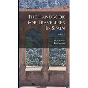 Ford, Richard The Handbook For Travellers In Spain; Volume 2 Ford, Richard The Handbook For Travellers In Spain; Volume 2