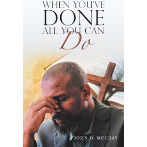 Mccray, John D. When You've Done All You Can Do Mccray, John D. When You've Done All You Can Do