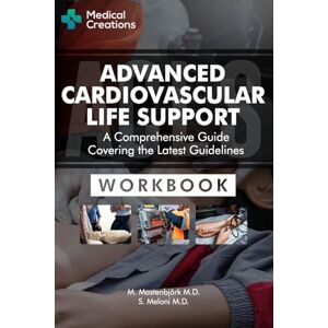 Meloni M.D., S. Advanced Cardiovascular Life Support (ACLS) A Comprehensive Guide Covering the Latest Guidelines: Workbook Meloni M.D., S. Advanced Cardiovascular Life Support (ACLS) A Comprehensive Guide Covering the Latest Guidelines: Workbook