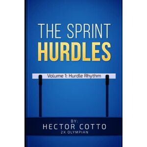 Cotto, Hector The Sprint Hurdles Volume 1: Hurdle Rhythm Cotto, Hector The Sprint Hurdles Volume 1: Hurdle Rhythm