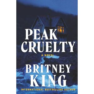 King, Britney Peak Cruelty: A Psychological Thriller King, Britney Peak Cruelty: A Psychological Thriller