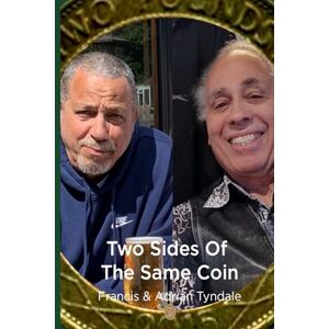 Tyndale, Francis Two Sides of the Same Coin: A tale of family, struggle and redemption Tyndale, Francis Two Sides of the Same Coin: A tale of family, struggle and redemption