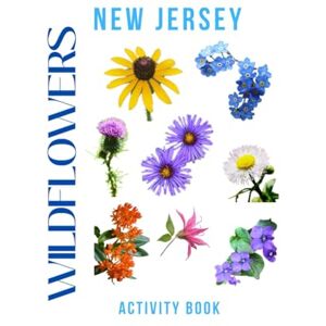 Doon, Ms Rey New Jersey Wildflowers: Activity Book: NJ Wildflowers Field Guide: Identify Native Wildflowers of NJ with Photos, Bloom Seasons & Habitat Tips (New Jersey Nature Explorer Series) Doon, Ms Rey New Jersey Wildflowers: Activity Book: NJ Wildflowers Field Guide: Identify Native Wildflowers of NJ with Photos, Bloom Seasons & Habitat Tips (New Jersey Nature Explorer Series)