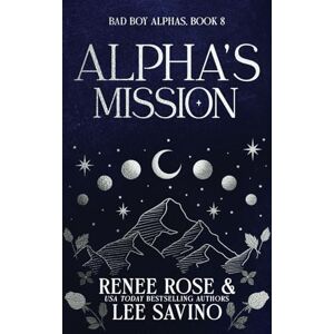 Rose, Renee Alpha's Mission: Discreet Edition (Bad Boy Alphas) Rose, Renee Alpha's Mission: Discreet Edition (Bad Boy Alphas)