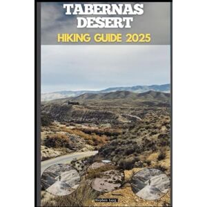 Layg, Stephen TABERNAS DESERT HIKING GUIDE 2025: 9 (Destinations Tours Guide) Layg, Stephen TABERNAS DESERT HIKING GUIDE 2025: 9 (Destinations Tours Guide)