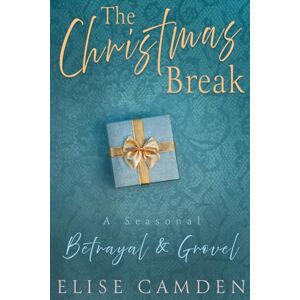 Camden, Elise The Christmas Break: A Seasonal Betrayal & Grovel Camden, Elise The Christmas Break: A Seasonal Betrayal & Grovel