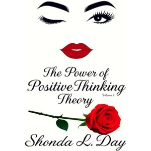 Day, Shonda The Power of Positive Thinking Theory: A Guide to Letting Go, Reclaiming Your Energy & Living Unapologetically (The Good Vibes Only Series: From Funk to Fabulous) Day, Shonda The Power of Positive Thinking Theory: A Guide to Letting Go, Reclaiming Your Energy & Living Unapologetically (The Good Vibes Only Series: From Funk to Fabulous)