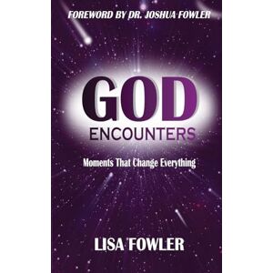 Fowler, Lisa God Encounters: Moments the change everything Fowler, Lisa God Encounters: Moments the change everything