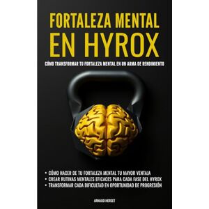 Herset, Arnaud La fortaleza mental en Hyrox: Cómo transformar tu fortaleza mental en un arma de rendimiento Herset, Arnaud La fortaleza mental en Hyrox: Cómo transformar tu fortaleza mental en un arma de rendimiento