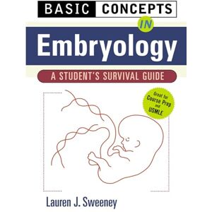 SWEENEY Basic Concepts in Embryology: A Student's Survival Guide (MEDICAL/DENISTRY) SWEENEY Basic Concepts in Embryology: A Student's Survival Guide (MEDICAL/DENISTRY)