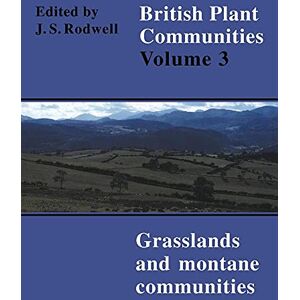 Rodwell, John S. British Plant Communities v3: Grasslands and Montane Communities (British Plant Communities, Series Number 3) Rodwell, John S. British Plant Communities v3: Grasslands and Montane Communities (British Plant Communities, Series Number 3)