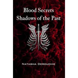 Derouchie, Natasha Blood Secrets Shadows of the Past Derouchie, Natasha Blood Secrets Shadows of the Past