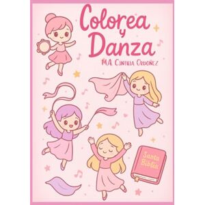 Ordoñez, M.A. Cinthia Colorea y Danza: Libro de colorear para danzoras Ordoñez, M.A. Cinthia Colorea y Danza: Libro de colorear para danzoras