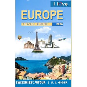 Giger, S. L. Europe Travel Guide: Europe travel essentials for Italy, France, Switzerland, Germany, Spain, Vienna, Copenhagen, London, and much more. (Swissmissontour Reiseführer) Giger, S. L. Europe Travel Guide: Europe travel essentials for Italy, France, Switzerland, Germany, Spain, Vienna, Copenhagen, London, and much more. (Swissmissontour Reiseführer)