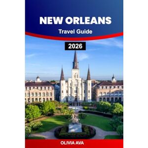 AVA, OLIVIA NEW ORLEANS TRAVEL GUIDE 2026: Explore Jazz, Creole Cuisine, Historic Streets, Hidden Gems, Festivals, Nightlife, Culture, Architecture, Riverfront Adventures, Vibrant Experiences. AVA, OLIVIA NEW ORLEANS TRAVEL GUIDE 2026: Explore Jazz, Creole Cuisine, Historic Streets, Hidden Gems, Festivals, Nightlife, Culture, Architecture, Riverfront Adventures, Vibrant Experiences.