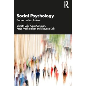 Deb, Sibnath Social Psychology: Theories and Applications Deb, Sibnath Social Psychology: Theories and Applications