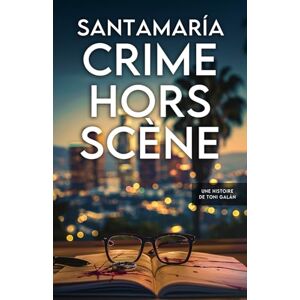 Santamaría, Luis A. Crime Hors Scène: Un thriller captivant au cœur d’Hollywood: Un thriller captivant au coeur d'Hollywood: 1 (Toni Galán) Santamaría, Luis A. Crime Hors Scène: Un thriller captivant au cœur d’Hollywood: Un thriller captivant au coeur d'Hollywood: 1 (Toni Galán)