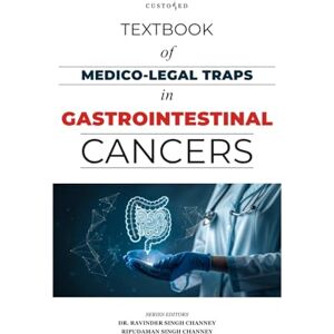 CHANNEY Delhi, DR. RAVINDER SINGH TEXTBOOK OF MEDICO-LEGAL TRAPS IN GASTROINTESTINAL CANCERS (MEDICO-LEGAL SERIES) CHANNEY Delhi, DR. RAVINDER SINGH TEXTBOOK OF MEDICO-LEGAL TRAPS IN GASTROINTESTINAL CANCERS (MEDICO-LEGAL SERIES)