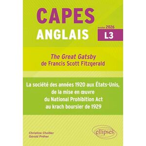 Chollier, Christine CAPES Anglais 2026 Bac + 3 "The Great Gatsby" de Francis Scott Fitzgerald (1925) et la société des années 1920 aux États-Unis, de la mise en œuvre ... Prohibition Act au krach boursier de 1929 Chollier, Christine CAPES Anglais 2026 Bac + 3 "The Great Gatsby" de Francis Scott Fitzgerald (1925) et la société des années 1920 aux États-Unis, de la mise en œuvre ... Prohibition Act au krach boursier de 1929