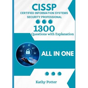 Potter, Kathy CISSP Official Study Guide with 1300 Updated Questions and Explanations: CISSP All In One Potter, Kathy CISSP Official Study Guide with 1300 Updated Questions and Explanations: CISSP All In One