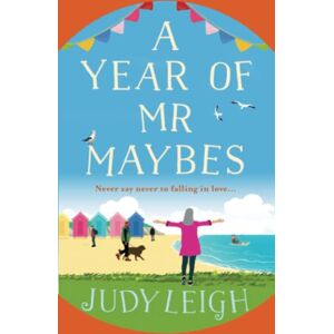 Leigh, Judy A Year of Mr Maybes: A feel-good novel of love and friendship from MILLION COPY BESTSELLER Judy Leigh Leigh, Judy A Year of Mr Maybes: A feel-good novel of love and friendship from MILLION COPY BESTSELLER Judy Leigh