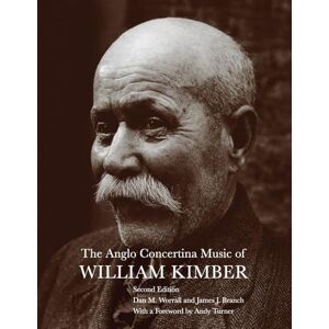 Worrall, Dan M The Anglo Concertina Music of William Kimber Worrall, Dan M The Anglo Concertina Music of William Kimber