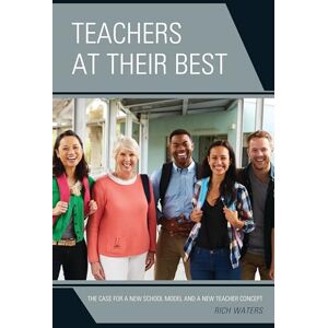Rowman & Littlefield Publishers Teachers at Their Best: The Case for a New School Model and a New Teacher Concept (Teachers Leading) Rowman & Littlefield Publishers Teachers at Their Best: The Case for a New School Model and a New Teacher Concept (Teachers Leading)