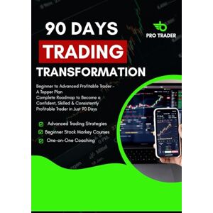 Prajapati, Gourav 90 Days Trading Transformation: Beginner to Advanced Profitable Trader – A Topper’s Roadmap: Master Stock Market Skills, Chart Patterns, Risk Management & Strategies to Build Consistent Profits Prajapati, Gourav 90 Days Trading Transformation: Beginner to Advanced Profitable Trader – A Topper’s Roadmap: Master Stock Market Skills, Chart Patterns, Risk Management & Strategies to Build Consistent Profits