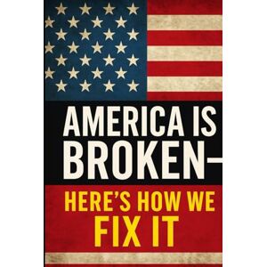 Nelson, Brandon America Is Broken — Here’s How We Fix It Nelson, Brandon America Is Broken — Here’s How We Fix It