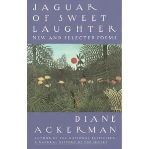 Ackerman, Diane Jaguar of Sweet Laughter: New and Selected Poems Ackerman, Diane Jaguar of Sweet Laughter: New and Selected Poems