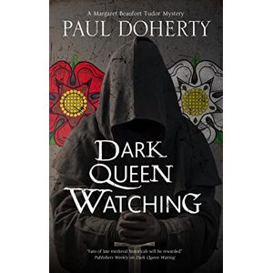 Doherty, Paul Dark Queen Watching: 3 (A Margaret Beaufort Tudor Mystery) Doherty, Paul Dark Queen Watching: 3 (A Margaret Beaufort Tudor Mystery)