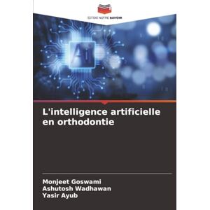 Goswami, Monjeet L'intelligence artificielle en orthodontie Goswami, Monjeet L'intelligence artificielle en orthodontie