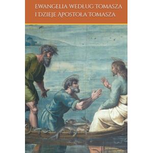 Mrozek, Miss Marzena Ewangelia według Tomasza i Dzieje Apostoła Tomasza (Everyday with God, is Everyday in Victory) Mrozek, Miss Marzena Ewangelia według Tomasza i Dzieje Apostoła Tomasza (Everyday with God, is Everyday in Victory)