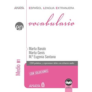 Baralo, Marta Vocabulario. Nivel Medio B1 (Ed. 2021): Vocabulario nivel medio B1 con soluciones (2021 ed.) (Anaya ELE EN) Baralo, Marta Vocabulario. Nivel Medio B1 (Ed. 2021): Vocabulario nivel medio B1 con soluciones (2021 ed.) (Anaya ELE EN)