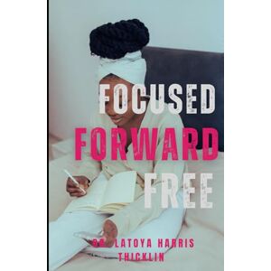 Harris-Thicklin, Dr Latoya Focused Forward Free Harris-Thicklin, Dr Latoya Focused Forward Free